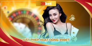 Giấy Phép Hoạt Động 39BET - Thể Hiện Rõ Ràng Sự Uy Tín
