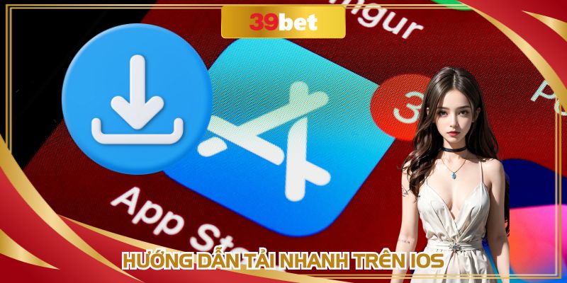 Hội viên dễ dàng tải app 39BET cho hệ điều hành iOS